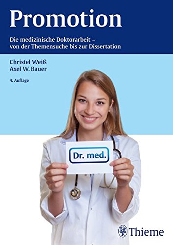 Download Promotion: Die medizinische Doktorarbeit - von der Themensuche bis zur Dissertation Download Promotion: Die medizinische Doktorarbeit - von der Themensuche bis zur Dissertation