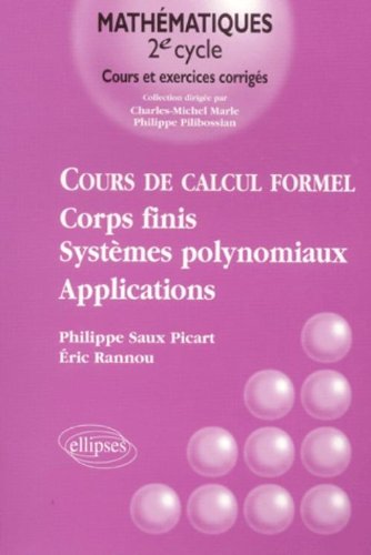 Download Cours de calcul formel : Corps finis, systèmes polynomiaux - Applications Download Cours de calcul formel : Corps finis, systèmes polynomiaux - Applications