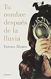  Tu Nombre Después De La Lluvia (LUMEN) de VICTORIA ÁLVAREZ (15 ene 2015) Tapa blanda
