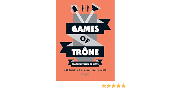 Games Of Trone Blagues Et Jeux De Mots 600 Histoires Droles Pour Regner Aux Wc Amazon Co Uk Masco Paul 9782013918909 Books