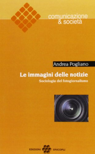 Le immagini delle notizie. Sociologia del fotogiornalismo libro