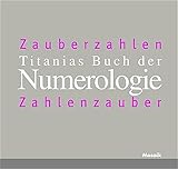Image de Titanias Buch der Numerologie: Zauberzahlen - Zahlenzauber. Numerologie für das neue Jahrtausend