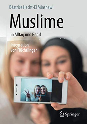 Muslime in Alltag und Beruf: Integration von Flüchtlingen