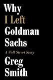Image de Why I Left Goldman Sachs: A Wall Street Story (English Edition)