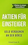 Image de Aktien für Einsteiger: Geld verdienen an der Börse - 4 Bücher in einem Sammelband