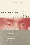 Neither Black nor White yet Both: Thematic Explorations of Interracial Literature by 