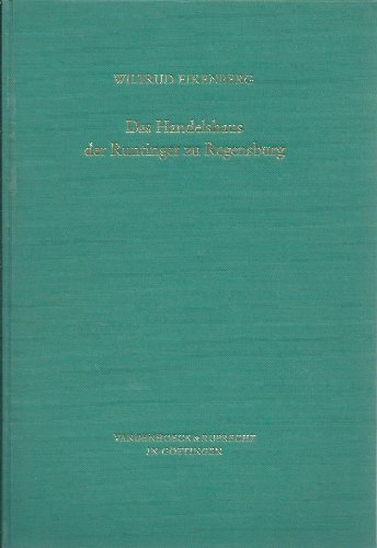 Das Handelshaus der Runtinger zu Regensburg (Veroffentlichungen Des Max-Planck-Instituts Fur Geschichte)