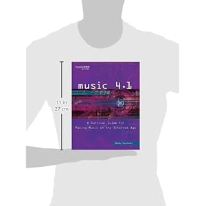 Music 4.1: A Survival Guide for Making Music in the Internet Age