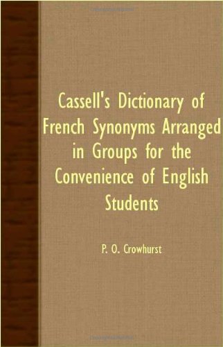 Cassell's Dictionary of French Synonyms Arranged in Groups for the Convenience of English Students