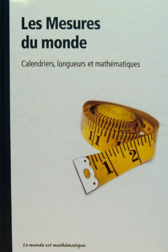 Télécharger Les mesures du monde - calendriers, longueurs et mathématiques Livre PDF Gratuit