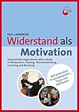 Widerstand als Motivation: Herausforderungen konstruktiv nutzen in Moderation, Training, Teamentwicklung, Coaching und Beratung (Praxisbücher für den pädagogischen Alltag) by Paul Lahninger