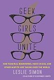 Cover zum Buch Geek Girls Unite: How Fangirls, Indie...