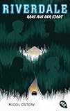 RIVERDALE - Raus aus der Stadt: Völlig neue Serien-Infos - exklusiv in Buchform (Die RIVERDALE-Reihe, Band 2) by Micol Ostow, Doris Attwood