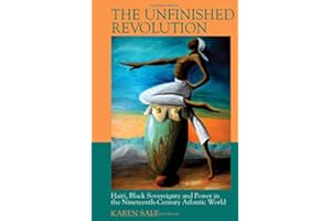 The Unfinished Revolution: Haiti, Black Sovereignty and Power in the Nineteenth-Century Atlantic World (Liverpool Studies in International Slavery): 13