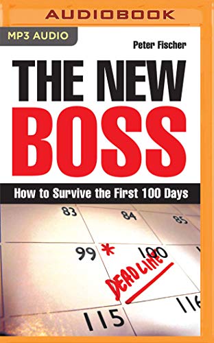 The New Boss: How to Survive the First 100 Days