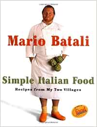 Mario Batali Simple Italian Food Recipes From My Two Villages Amazon De Batali Mario Fremdsprachige Bucher