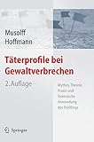 Image de Täterprofile bei Gewaltverbrechen: Mythos, Theorie, Praxis und forensische Anwendung des Profilings