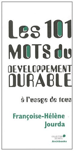 couverture de : Les 101 mots du d&eacute;veloppement durable &agrave; l'usage de tous