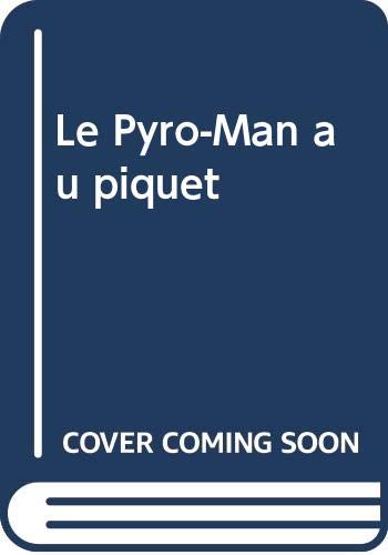 Le Pyro-Man au piquet Le Pyro-Man au piquet