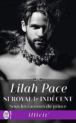 Si royal et indécent, Tome 2 : Sous les caresses du prince