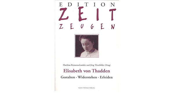 Elisabeth Von Thadden Gestalten Widerstehen Erleiden Amazon De Riemenschneider Matthias Thierfelder Jorg Bucher