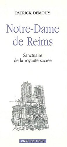 Notre Dame de Reims-Sanctuaire de la monarchie sacrée
