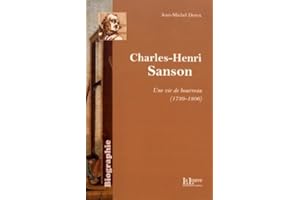 Charles-Henri Sanson: Une vie de bourreau (1739-1806)