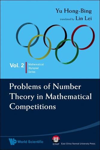 Problems of Number Theory in Mathematical Competitions: 2 (Mathematical Olympiad Series)