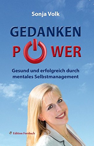 Download Gedankenpower. Gesund und erfolgreich durch mentales Selbstmanagement Download Gedankenpower. Gesund und erfolgreich durch mentales Selbstmanagement
