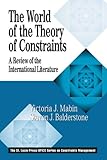 The World of the Theory of Constraints: A Review of the International Literature (The St. Lucie Press/Apics Series on Constraints Management) by 