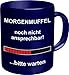Produktbild Rahmenlos Tassen - Master Artikel - Alle verschiedenen Motive zum auswählen - BESTSELLER:, Rahmenlos Tassen:Tasse Morgenmuffel. noch nicht ansprechbar ....bitte warten 2576 - Morgenmuffel