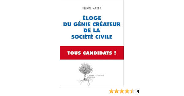 Eloge Du Genie Createur De La Societe Civile Tous Candidats Domaine Du Possible Ebook Rabhi Pierre Amazon Fr