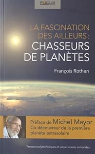 Book's Cover of La fascination des ailleurs : chasseurs de planètes