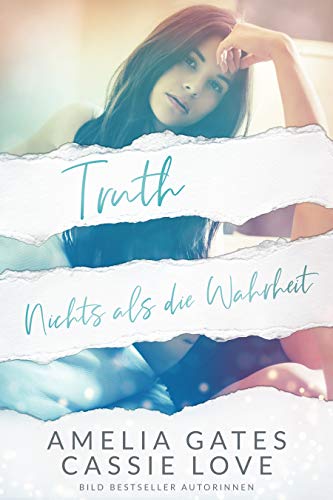 Truth: Nichts als die Wahrheit - Liebesroman von [Gates, Amelia, Love, Cassie]