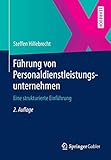 Führung von Personaldienstleistungsunternehmen: Eine strukturierte Einführung by 