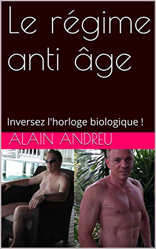Download Le régime anti âge: Inversez l'horloge biologique ! Download Le régime anti âge: Inversez l'horloge biologique !