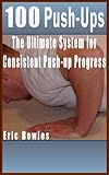 Image de 100 Push-Ups - The Ultimate System for Consistent Push-up Progress (English Edition)