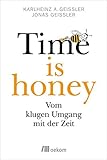 Time is honey: Vom klugen Umgang mit der Zeit by Karlheinz A. Geißler, Jonas Geißler