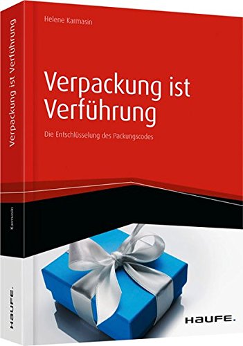 Verpackung ist Verführung: Die Entschlüsselung des Packungscodes (Haufe Fachbuch)