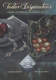 Tudor Inspirations: Elemental beadwork by Heather Kingsley-Heath, Melanie de Miguel