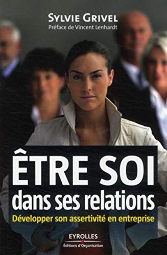 Télécharger Etre soi dans ses relations : Développer son assertivité en entreprise livre En ligne