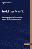 Produktkonformität: Grundlagen der DIN EN 10204 und anderer Konformitätsdokumente. Mit CD-ROM by 