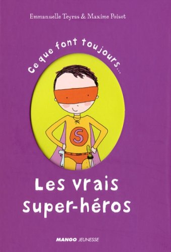 couverture de : Ce que font toujours... Les vrais super-h&eacute;ros