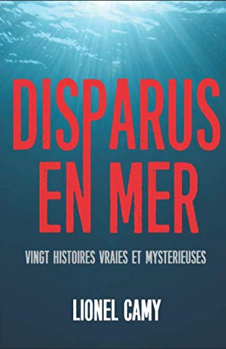 Télécharger DISPARUS EN MER : Vingt histoires vraies et mystérieuses Livre PDF Gratuit