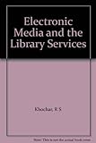 Image de Electronic Media and the Library Services