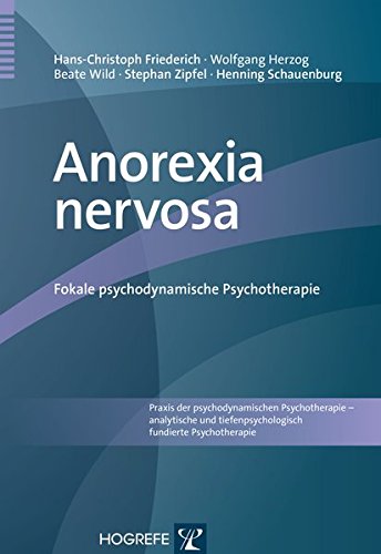 Download Anorexia nervosa: Fokale psychodynamische Psychotherapie (Praxis der psychodynamischen Psychotherapie – analytische und tiefenpsychologisch fundierte Psychotherapie, Band 5) Download Anorexia nervosa: Fokale psychodynamische Psychotherapie (Praxis der psychodynamischen Psychotherapie – analytische und tiefenpsychologisch fundierte Psychotherapie, Band 5)