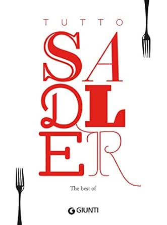 Tutto Sadler The Best Of 150 Ricette Per Il Nuovo Classico Della Cucina Italiana Ebook Sadler Claudio Amazon It Kindle Store