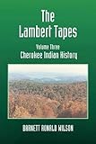  The Lambert Tapes Cherokee Indian History  Volume Three