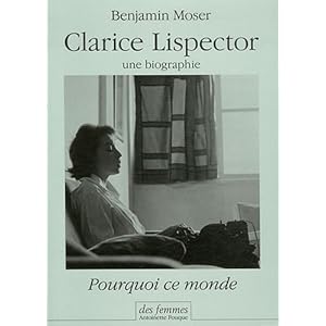 Pourquoi ce monde : Clarice Lispector, une biographie Livre en Ligne Pourquoi ce monde : Clarice Lispector, une biographie Livre en Ligne - Telecharger Ebook