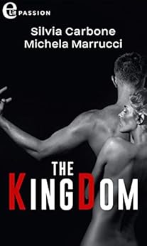 Silvia carbone, Michela Marrucci - Take me Series Vol. 2. The KingDom (2019)
